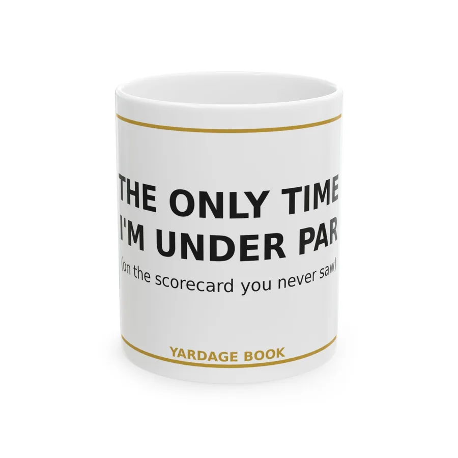 The Only Time I'm Under Par coffee mug by Yardage Book